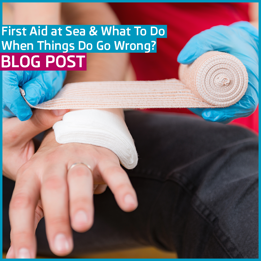 First Aid at Sea & What To Do When Things Do Go Wrong?