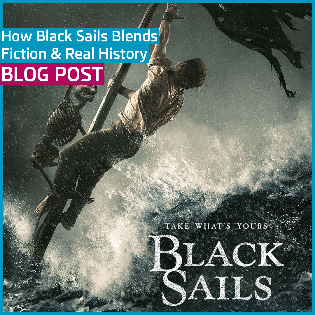 How Black Sails Blends Fiction & Real History